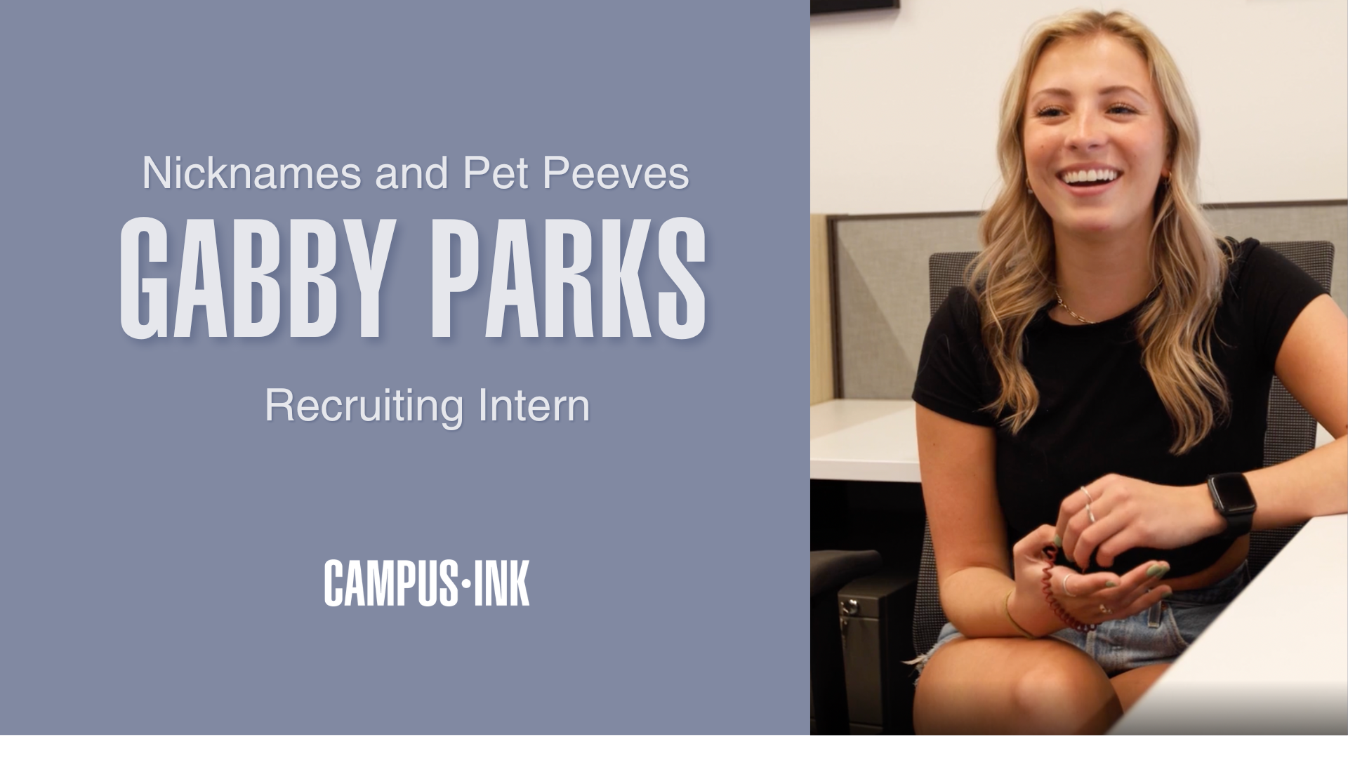 Nicknames and Pet Peeves w/ Gabby Parks Campus Ink